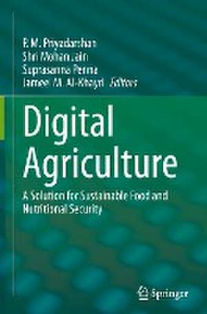 Digital Agriculture: A Solution for Sustainable Food and Nutritional Security de P. M. Priyadarshan