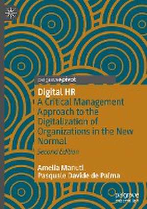 Digital HR: A Critical Management Approach to the Digitalization of Organizations in the New Normal de Amelia Manuti