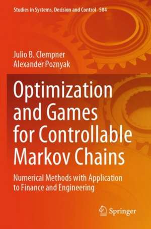 Optimization and Games for Controllable Markov Chains de Julio B. Clempner