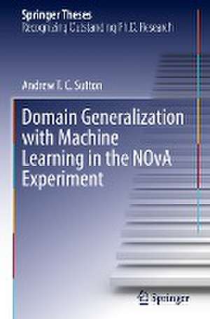 Domain Generalization with Machine Learning in the NOvA Experiment de Andrew T.C. Sutton