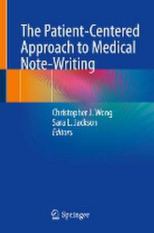 The Patient-Centered Approach to Medical Note-Writing de Christopher J. Wong