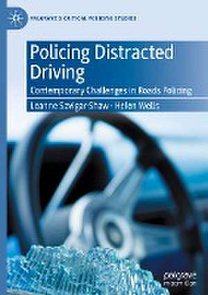 Policing Distracted Driving: Contemporary Challenges in Roads Policing de Leanne Savigar-Shaw