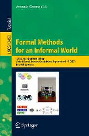 Formal Methods for an Informal World: ICTAC 2021 Summer School, Virtual Event, Astana, Kazakhstan, September 1–7, 2021, Tutorial Lectures de Antonio Cerone