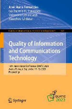 Quality of Information and Communications Technology: 16th International Conference, QUATIC 2023, Aveiro, Portugal, September 11–13, 2023, Proceedings de José Maria Fernandes