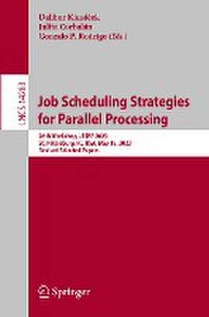 Job Scheduling Strategies for Parallel Processing: 26th Workshop, JSSPP 2023, St. Petersburg, FL, USA, May 19, 2023, Revised Selected Papers de Dalibor Klusáček