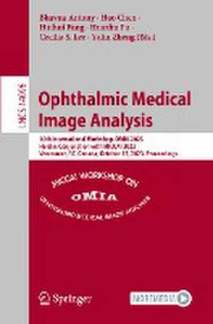 Ophthalmic Medical Image Analysis: 10th International Workshop, OMIA 2023, Held in Conjunction with MICCAI 2023, Vancouver, BC, Canada, October 12, 2023, Proceedings de Bhavna Antony