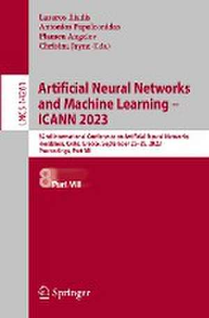 Artificial Neural Networks and Machine Learning – ICANN 2023: 32nd International Conference on Artificial Neural Networks, Heraklion, Crete, Greece, September 26–29, 2023, Proceedings, Part VIII de Lazaros Iliadis