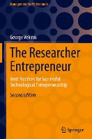 The Researcher Entrepreneur: Best Practices for Successful Technological Entrepreneurship de George Vekinis