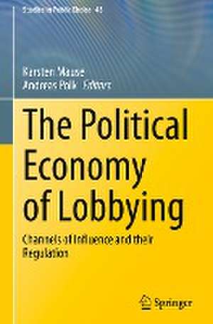 The Political Economy of Lobbying: Channels of Influence and their Regulation de Karsten Mause