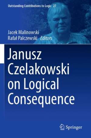 Janusz Czelakowski on Logical Consequence de Jacek Malinowski
