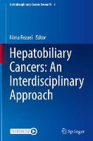 Hepatobiliary Cancers: An Interdisciplinary Approach de Nima Rezaei