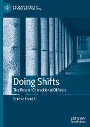 Doing Shifts: The Role of Correctional Officers de Serena Franchi