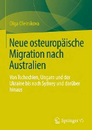 Neue osteuropäische Migration nach Australien: Von Tschechien, Ungarn und der Ukraine bis nach Sydney und darüber hinaus de Olga Oleinikova