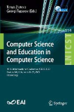 Computer Science and Education in Computer Science: 19th EAI International Conference, CSECS 2023, Boston, MA, USA, June 28–29, 2023, Proceedings de Tanya Zlateva