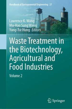 Waste Treatment in the Biotechnology, Agricultural and Food Industries: Volume 2 de Lawrence K. Wang