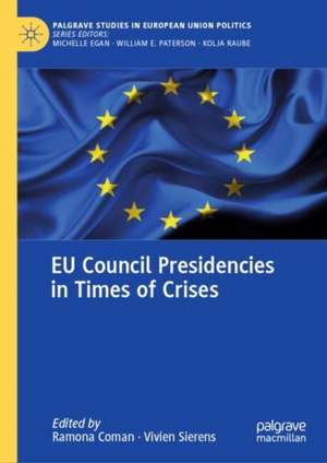 EU Council Presidencies in Times of Crises de Ramona Coman