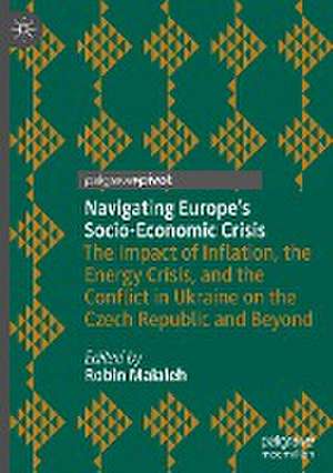 Navigating Europe’s Socio-Economic Crisis: The Impact of Inflation, the Energy Crisis, and the Conflict in Ukraine on the Czech Republic and Beyond de Robin Maialeh