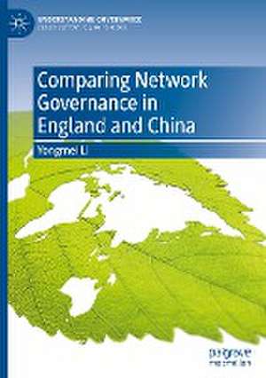 Comparing Network Governance in England and China de Yongmei Li