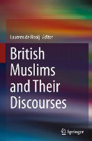 British Muslims and Their Discourses de Laurens de Rooij