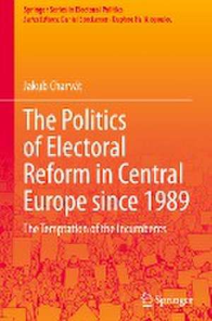 The Politics of Electoral Reform in Central Europe since 1989: The Temptation of the Incumbents de Jakub Charvát