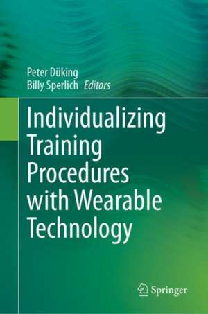 Individualizing Training Procedures with Wearable Technology de Peter Düking