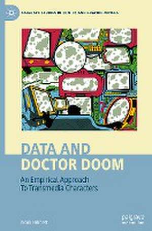 Data and Doctor Doom: An Empirical Approach To Transmedia Characters de Mark Hibbett