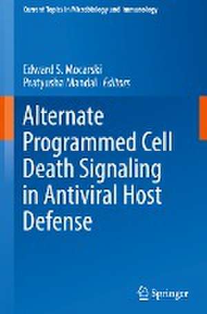 Alternate Programmed Cell Death Signaling in Antiviral Host Defense de Edward S. Mocarski