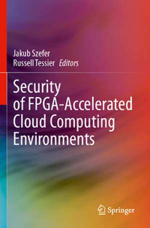 Security of FPGA-Accelerated Cloud Computing Environments de Jakub Szefer
