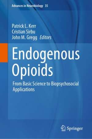 Endogenous Opioids: From Basic Science to Biopsychosocial Applications de Patrick L. Kerr