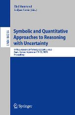 Symbolic and Quantitative Approaches to Reasoning with Uncertainty: 17th European Conference, ECSQARU 2023, Arras, France, September 19–22, 2023, Proceedings de Zied Bouraoui