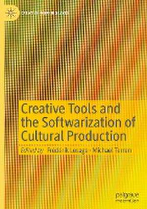 Creative Tools and the Softwarization of Cultural Production de Frédérik Lesage