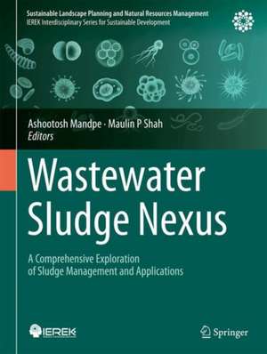 Wastewater Sludge Nexus: A Comprehensive Exploration of Sludge Management and Applications de Ashootosh Mandpe