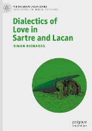 Dialectics of Love in Sartre and Lacan de Sinan Richards