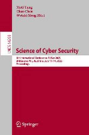 Science of Cyber Security: 5th International Conference, SciSec 2023, Melbourne, VIC, Australia, July 11–14, 2023, Proceedings de Moti Yung