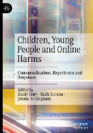 Children, Young People and Online Harms: Conceptualisations, Experiences and Responses de Emily Setty