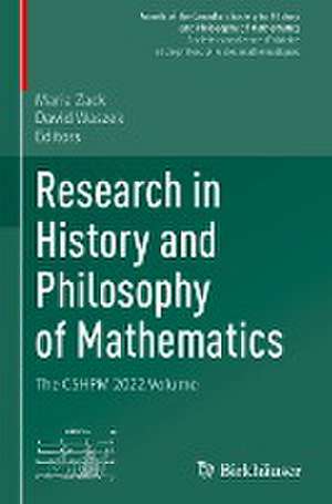 Research in History and Philosophy of Mathematics: The CSHPM 2022 Volume de Maria Zack