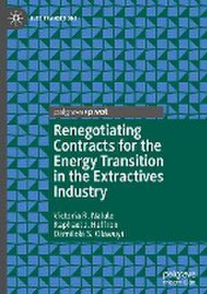 Renegotiating Contracts for the Energy Transition in the Extractives Industry de Victoria R. Nalule