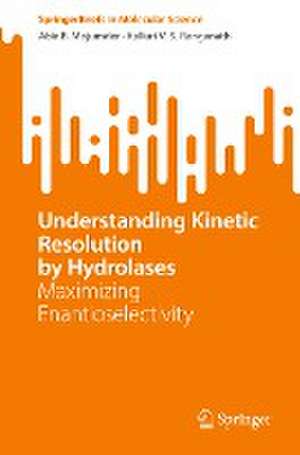 Understanding Kinetic Resolution by Hydrolases: Maximizing Enantioselectivity de Abir B. Majumder