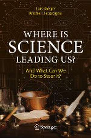 Where Is Science Leading Us?: And What Can We Do to Steer It? de Lars Jaeger