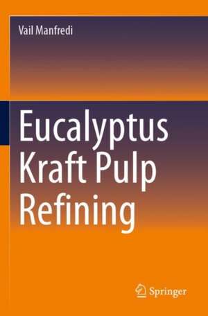 Eucalyptus Kraft Pulp Refining de Vail Manfredi