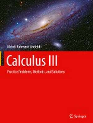 Calculus III: Practice Problems, Methods, and Solutions de Mehdi Rahmani-Andebili