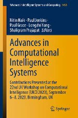 Advances in Computational Intelligence Systems: Contributions Presented at the 22nd UK Workshop on Computational Intelligence (UKCI 2023), September 6–8, 2023, Birmingham, UK de Nitin Naik