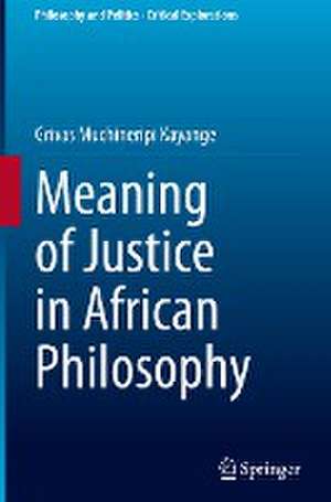 Meaning of Justice in African Philosophy de Grivas Muchineripi Kayange