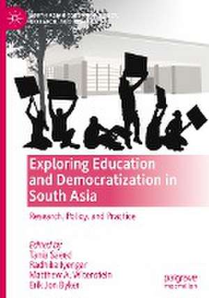 Exploring Education and Democratization in South Asia: Research, Policy, and Practice de Tania Saeed