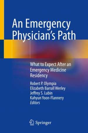 An Emergency Physician’s Path: What to Expect After an Emergency Medicine Residency de Robert P. Olympia