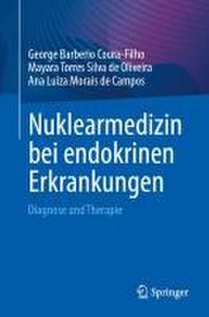 Nuklearmedizin bei endokrinen Erkrankungen: Diagnose und Therapie de George Barberio Coura-Filho