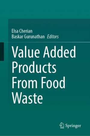 Value Added Products From Food Waste de Elsa Cherian