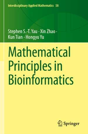 Mathematical Principles in Bioinformatics de Stephen S. -T. Yau
