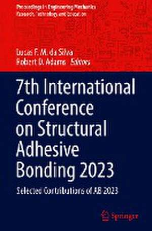 7th International Conference on Structural Adhesive Bonding 2023: Selected Contributions of AB 2023 de Lucas F. M. da Silva