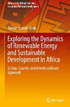 Exploring the Dynamics of Renewable Energy and Sustainable Development in Africa: A Cross-Country and Interdisciplinary Approach de Hassan Qudrat-Ullah